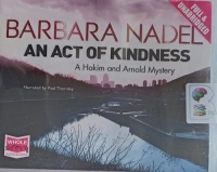 An Act of Kindness written by Barbara Nadel performed by Paul Thornley on Audio CD (Unabridged)